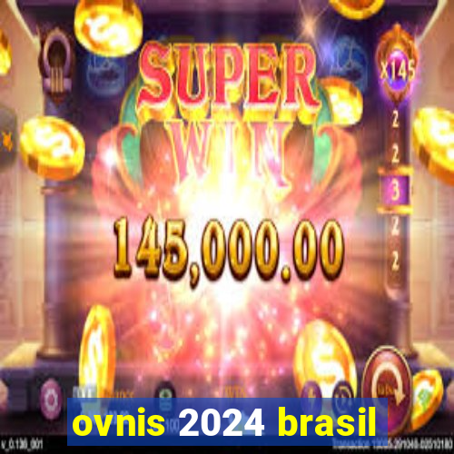 ovnis 2024 brasil